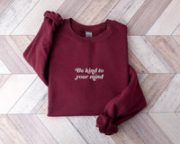 Be Kind to Your Mind Sweatshirt Embroidered Sweatshirt Mental Health Sweatshirt  Embroidered Crewneck Vintage Sweatshirt