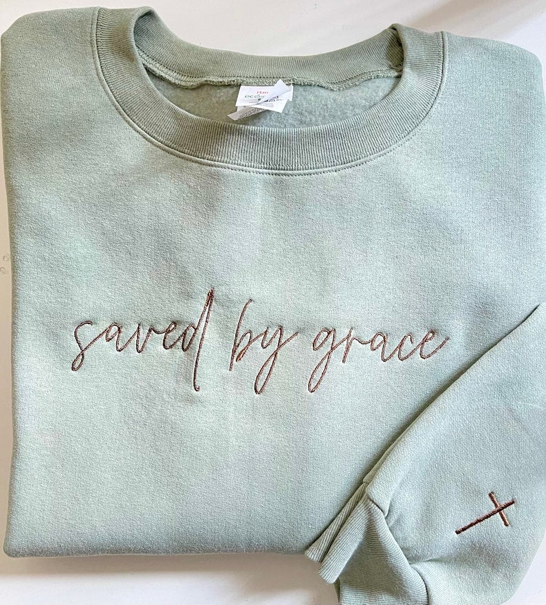 Saved by grace embroidered  sweatshirt, faith sweatshirt, embroidered Faith sweatshirt, gift for her
