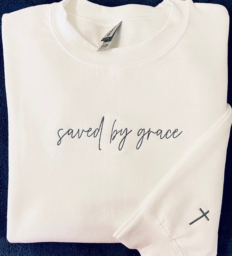 Saved by grace embroidered  sweatshirt, faith sweatshirt, embroidered Faith sweatshirt, gift for her