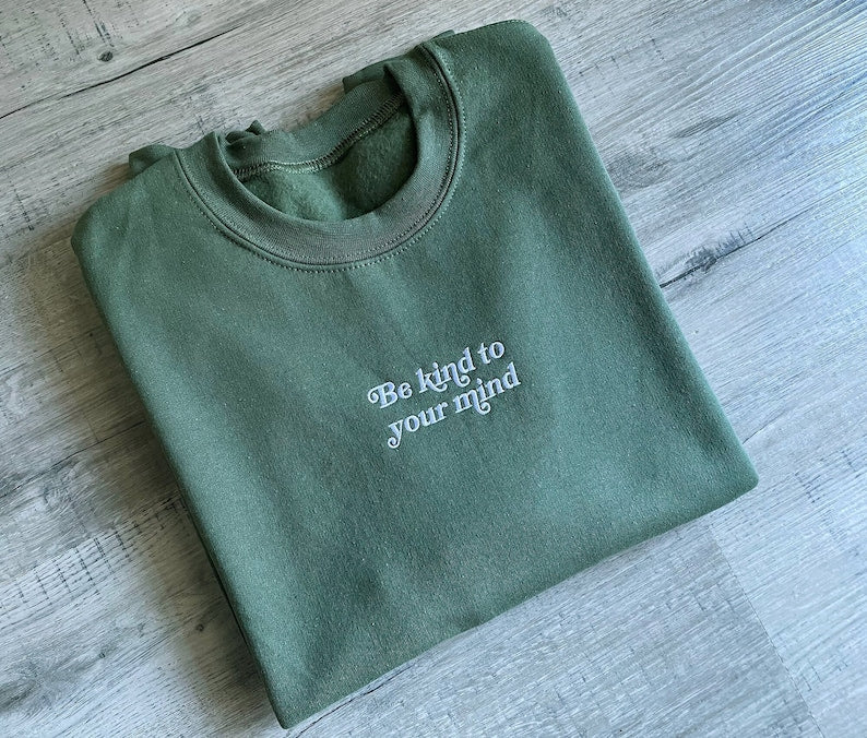 Be Kind to Your Mind Sweatshirt Embroidered Sweatshirt Mental Health Sweatshirt  Embroidered Crewneck Vintage Sweatshirt