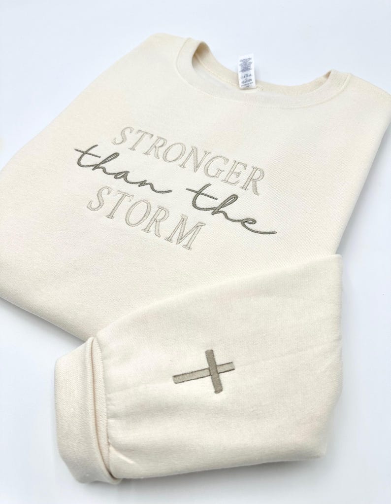Stronger Than The Storm Sweatshirt or Hoodie | Christian Apparel | Faith-Based Inspirational | Christian Style Crewneck | Gift for Friend