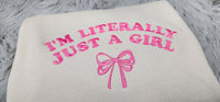 I'm Just a Girl  Embroidered Crewneck - I'm Literally Just a Girl - Bow Crewneck - Dainty Bow Shirt -T-Shirt - Sweatshirt - Hoodie