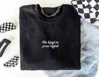 Be Kind to Your Mind Sweatshirt Embroidered Sweatshirt Mental Health Sweatshirt  Embroidered Crewneck Vintage Sweatshirt