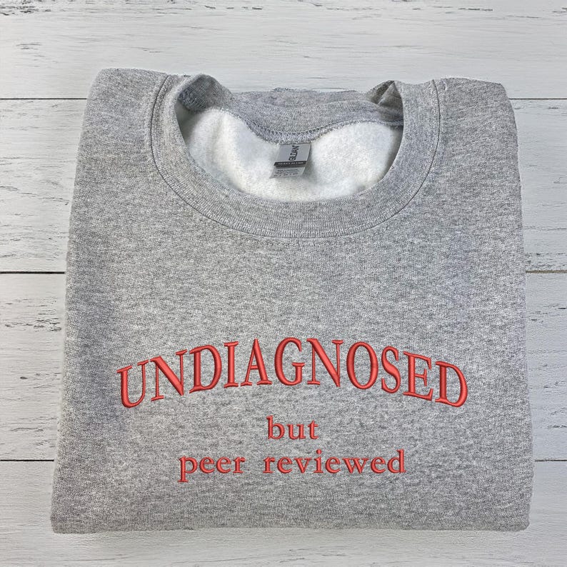 Embroidered Undiagnosed But Peer Reviewed Hoodie | Undiagnosed Embroidered Sweatshirt | Funny Crewneck Chronic Illness | Friend Gift