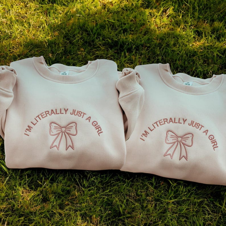 Embroidered I'm Literally Just A Girl Sweatshirt, Hoodie, Funny Gifts, Girly Shirt, Girly Gifts Pink, Funny meme shirt, Gift Ideas for Her