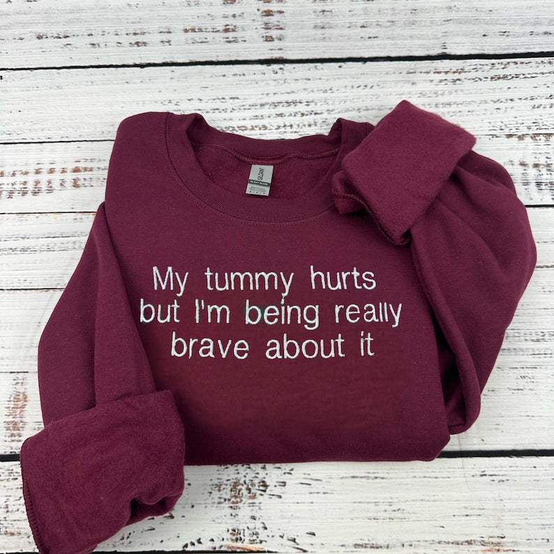 Embroidered My Tummy Hurts Sweatshirt - Funny Embroidered Crewneck - Custom Pullover Crewneck