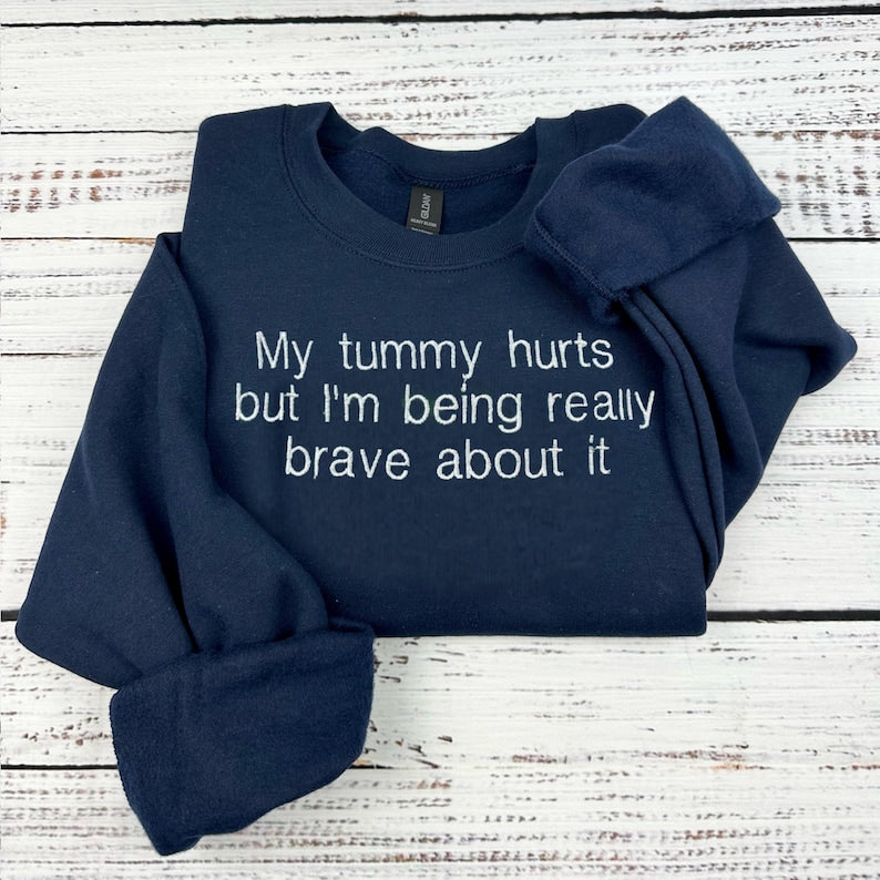 Embroidered My Tummy Hurts Sweatshirt - Funny Embroidered Crewneck - Custom Pullover Crewneck