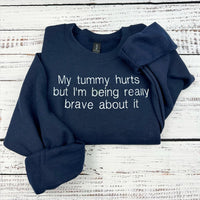 Embroidered My Tummy Hurts Sweatshirt - Funny Embroidered Crewneck - Custom Pullover Crewneck